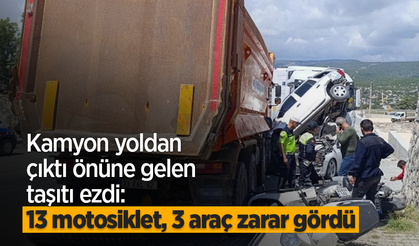 Kamyon yoldan çıktı önüne gelen taşıtı ezdi: 13 motosiklet, 3 araç zarar gördü