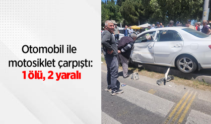 Otomobil ile motosiklet çarpıştı: 1 ölü, 2 yaralı
