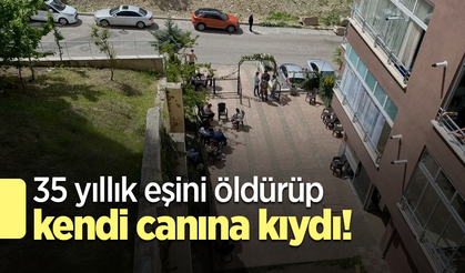 35 yıllık eşini öldürüp kendi canına kıydı!