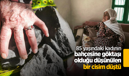 85 yaşındaki kadının bahçesine göktaşı olduğu düşünülen bir cisim düştü