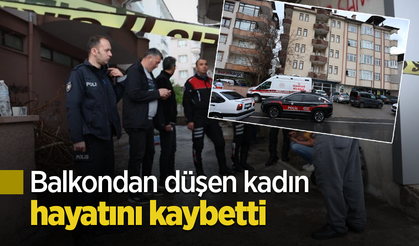 Balkondan düşen kadın hayatını kaybetti