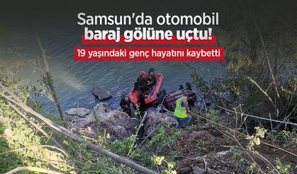 Samsun'da otomobil baraj gölüne uçtu! 19 yaşındaki genç hayatını kaybetti