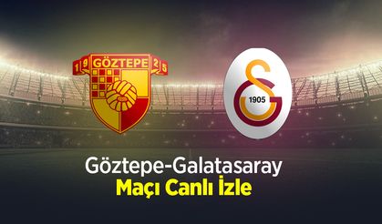 Göztepe-Galatasaray Maçı Canlı İzle