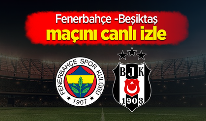 Fenerbahçe Beşiktaş Maçını Canlı İzle