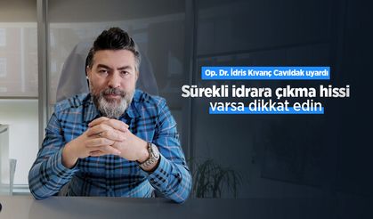 Op. Dr. İdris Kıvanç Cavıldak uyardı: Sürekli idrara çıkma hissi varsa dikkat edin