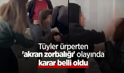 Tüyler ürperten 'akran zorbalığı' olayında karar belli oldu