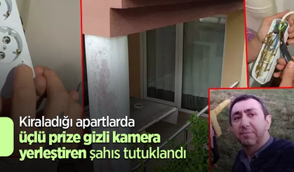 Kiraladığı apartlarda üçlü prize gizli kamera yerleştiren şahıs tutuklandı
