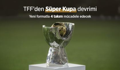 TFF’den Süper Kupa Devrimi: Yeni formatla 4 takım mücadele edecek