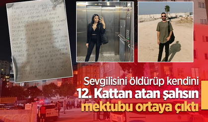 Sevgilisini öldürüp kendini 12. Kattan atan şahsın mektubu ortaya çıktı