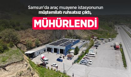 Samsun'da araç muayene istasyonunun müştemilatı ruhsatsız çıktı, mühürlendi