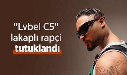"Lvbel C5" lakaplı rapçi tutuklandı