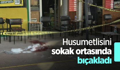 Husumetlisini sokak ortasında bıçakladı