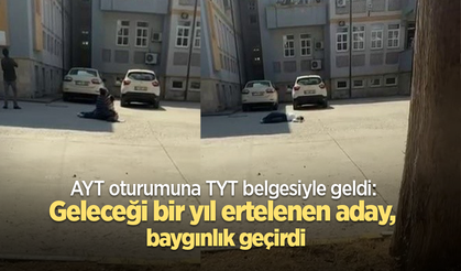 AYT oturumuna TYT belgesiyle geldi: Geleceği bir yıl ertelenen aday, baygınlık geçirdi