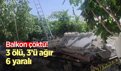 Balkon çöktü! 3 ölü, 3’ü ağır 6 yaralı