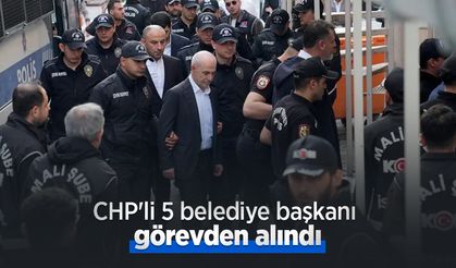 CHP'li 5 belediye başkanı görevden alındı
