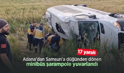 Adana'dan Samsun'a düğünden dönen minibüs şarampole yuvarlandı: 17 yaralı