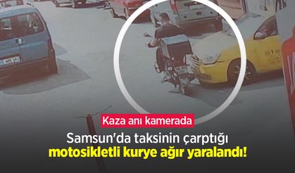 Samsun'da taksinin çarptığı motosikletli kurye ağır yaralandı! Kaza anı kamerada