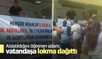Aldatıldığını öğrenen adam, vatandaşa lokma dağıttı