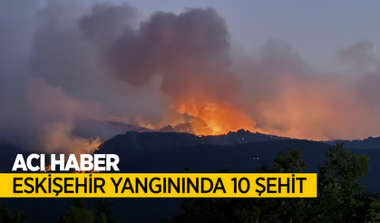 Acı haber Eskişehir yangınında 10 şehit