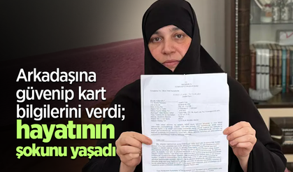 Arkadaşına güvenip kart bilgilerini verdi; hayatının şokunu yaşadı!