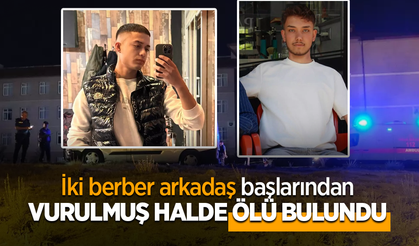 İki berber arkadaş başlarından vurulmuş halde ölü bulundu