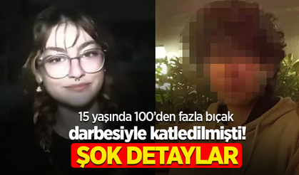 15 yaşında 100’den fazla bıçak darbesiyle katledilmişti! Şok detaylar