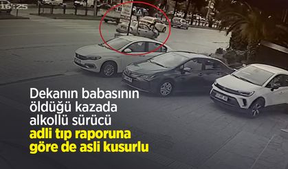 Dekanın babasının öldüğü kazada alkollü sürücü adli tıp raporuna göre de asli kusurlu