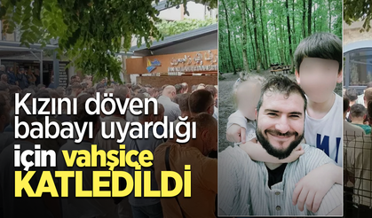 Kızını döven babayı uyardığı için vahşice katledildi