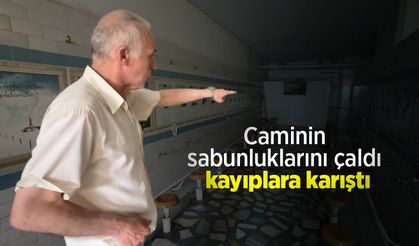 Caminin sabunluklarını çaldı, kayıplara karıştı