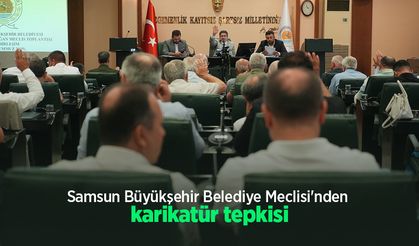 Samsun Büyükşehir Belediye Meclisi'nden karikatür tepkisi