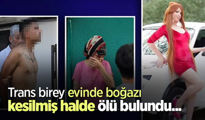 Trans birey evinde boğazı kesilmiş halde ölü bulundu