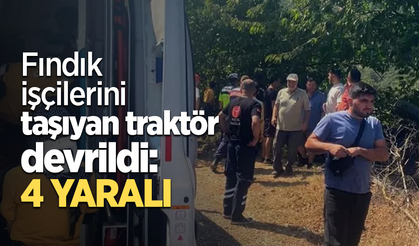 Fındık işçilerini taşıyan traktör devrildi: 4 yaralı
