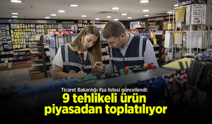 Ticaret Bakanlığı ifşa listesi güncellendi: 9 tehlikeli ürün piyasadan toplatılıyor.