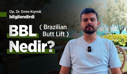 Op. Dr. Emre Kıymık bilgilendirdi: “BBL (Brazilian Butt Lift) Nedir?”