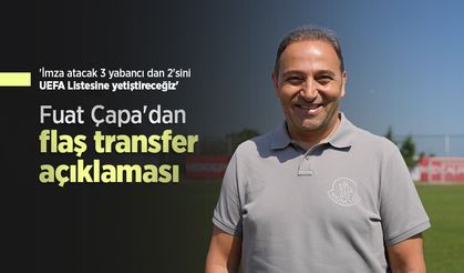 Fuat Çapa'dan flaş transfer açıklaması