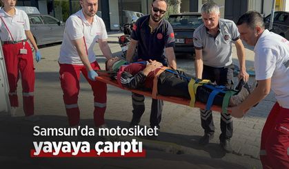 Samsun'da motosiklet yayaya çarptı: 2 yaralı