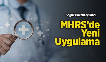 Sağlık Bakanı açıkladı: MHRS’de Yeni Uygulama