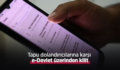 Tapu dolandırıcılarına karşı e-Devlet üzerinden kilit