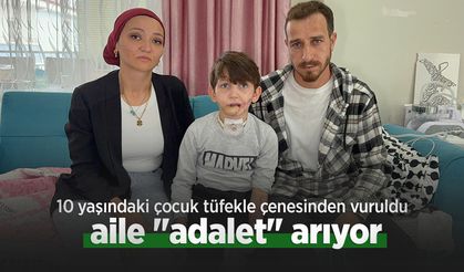 10 yaşındaki çocuk tüfekle çenesinden vuruldu, aile "adalet" arıyor