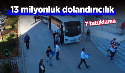 13 milyonluk dolandırıcılık!