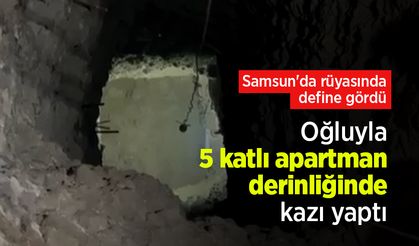 Samsun'da rüyasında define gördü, oğluyla 5 katlı apartman derinliğinde kazı yaptı
