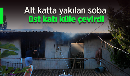 Alt katta yakılan soba üst katı küle çevirdi.