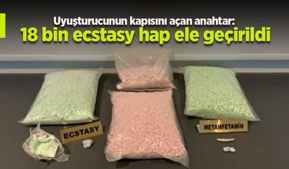 Uyuşturucunun kapısını açan anahtar: 18 bin ecstasy hap ele geçirildi.