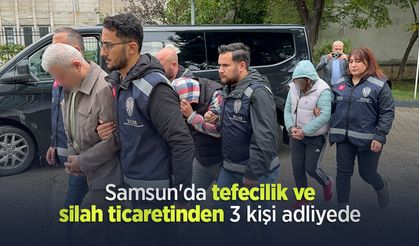 Samsun'da tefecilik ve silah ticaretinden 3 kişi adliyede