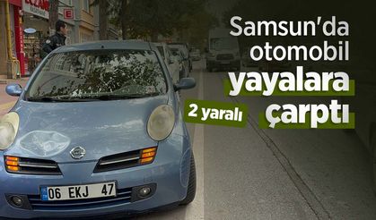 Samsun'da otomobil yayalara çarptı: 2 yaralı