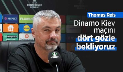 Thomas Reis: "Dinamo Kiev maçını dört gözle bekliyoruz"