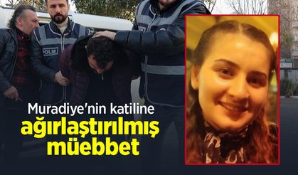 Muradiye'nin katiline ağırlaştırılmış müebbet