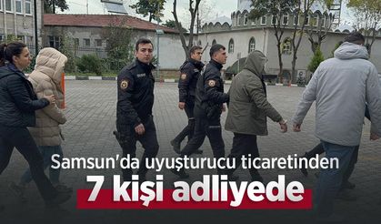 Samsun'da uyuşturucu ticaretinden 7 kişi adliyede
