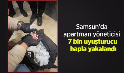Samsun'da apartman yöneticisi 7 bin uyuşturucu hapla yakalandı