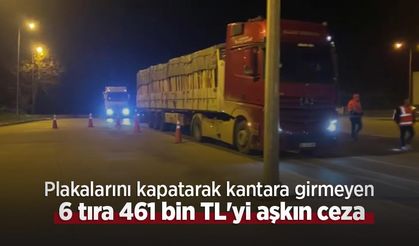 Plakalarını kapatarak kantara girmeyen 6 tıra 461 bin TL'yi aşkın ceza